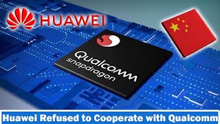 Qualcomm was worried about losing orders and asked Huawei for cooperation but was rejected.