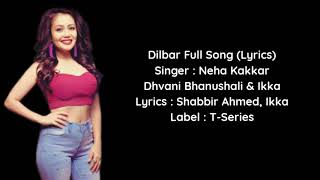 Neha Kakkar : DILBAR Full Song (Lyrics) | Satyamev Jayate | Dhvani Bhanushali, Ikka | Tanishk Bagchi