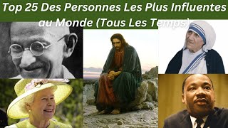 TOP 25 DES PERSONNES LES PLUS INFLUENTES AU MONDE DE TOUS LES TEMPS.