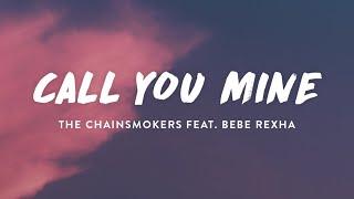 The Chainsmokers - Call You Mine (Lyrics) Feat. Bebe Rexha