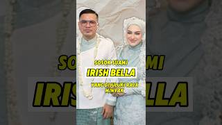 Ini sosok suami baru Irish Bella, ternyata bukan orang sembarangan