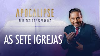 As sete igrejas | Apocalipse - Revelações de Esperança com Pr. Luis Gonçalves