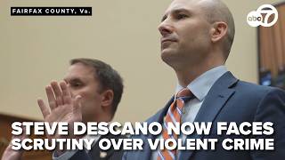 Steve Descano now faces scrutiny over violent crime