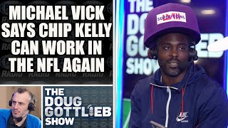 Michael Vick Says Chip Kelly Can Work in the NFL Again | DOUG GOTTLIEB SHOW