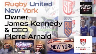 Opinionated Rugby United NY/MLR Owner James Kennedy & CEO Pierre Arnald | Rugby Wrap Up