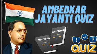Ambedkar Jayanti Special Quiz/ Quiz on Dr.B.R. Ambedkar 2024