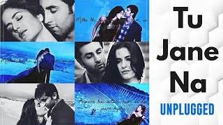 Tu Jaane Na Unplugged - Subham Shaw | Ajab Prem Ki Ghazab Kahani | Ranbir Kapoor, Katrina Kaif