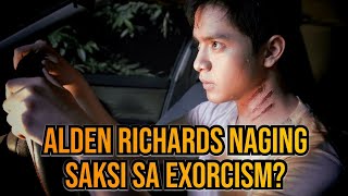 Alden Richards at ang Di-Malilimutang Encounter sa Exorcism