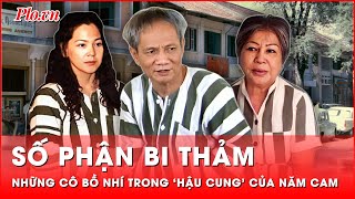 Số phận bi thảm của những cô bồ nhí trong ‘hậu cung’ của ông trùm Năm Cam | Hành trình phá án