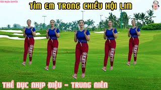 TÌM EM TRONG CHIỀU HỘI LIM_THỂ DỤC TRUNG NIÊN | ĐAM MÊ SÁNG, CHIỀU, TỐI MỖI NGÀY//Bích Luyện Aerobic