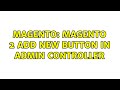 Magento: Magento 2 add new Button in admin Controller