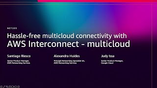 AWS re:Invent 2025 - Hassle-free multicloud connectivity with AWS Interconnect - Multicloud (NET205)