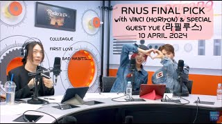 Radio'n Us Final PICK [10 Apr 24], with VINCI (HORI7ON) & SPECIAL GUEST YUE (라필루스)