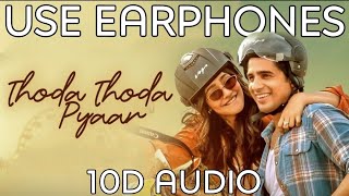 Thoda Thoda Pyaar [ 10D Audio ] : Siddharth Malhotra, Neha Sharma | Stebin Ben, Nilesh Ahuja, Kumaar