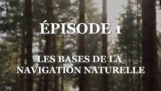 Navigation naturelle || Épisode 1 - Les bases pour s'orienter sans boussole ni GPS