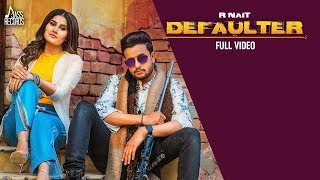 Defaulter 2 R Nait Gurlez Akhtar (Official Video) | R Nait New Punjabi Songs 2019