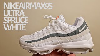 NIKE AIR MAX 95 ULTRA WHITE SPRUCE UNBOXING AND ON FOOT