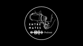 Entre Mates - Episodio #1