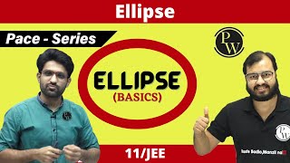 Ellipse | ALL BASICS COVERED | CLASS 11 | JEE | PACE SERIES