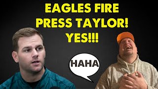 BREAKING: EAGLES FIRE PRESS TAYLOR! l OMG OMG THANK GOD l A New Era In Philly! RANT!!!