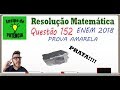 Razão e Proporção - Resolução Matemática ENEM 2018 - 152 - Prova Amarela