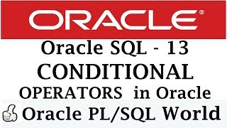 Conditional Operators in Oracle Database | Oracle Tutorials for Beginners