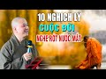 10 Điều Nghịch Lý,  Bạn sẽ RỚT NƯỚC MẮT nghe thấy mình QUÁ SAI _ Giảng Sư Thích Pháp Hòa