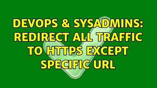 DevOps & SysAdmins: Redirect all traffic to https except specific url