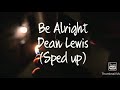 Dean Lewis - Be Alright (Sped up)