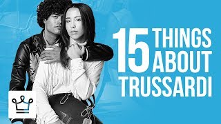 15 Things You Didn't Know About TRUSSARDI