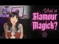 What is Glamour Magick?