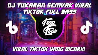 Download Lagu DJ TUKARAN SEMVAK VIRAL TIKTOK 2022 FULL BASS MENG... MP3 Gratis