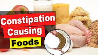 End Constipation Now By Avoiding These Foods! 15 Foods That Cause Constipation.
