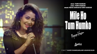 Mile Ho Tum Humko Bade Nasibon Se - Lyrics Song - Neha Kakkar , Tony Kakkar - Melody Cafe