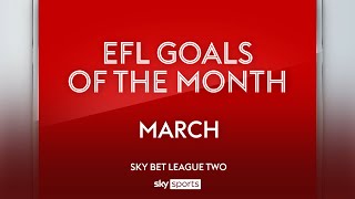 Sky Bet League Two Goal of the Month: March