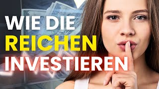 Die REICHE Art zu Investieren: GEHEIMNISSE, die sie bewahren - Finanzielle Freiheit