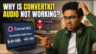 How to Fix ConvertKit Audio Not Working 2026 | Causes and Solutions