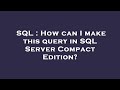 SQL : How can I make this query in SQL Server Compact Edition?