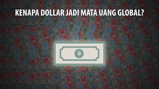 Kenapa US Dollar Jadi Mata Uang Global?