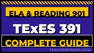Complete Guide to Passing TExES Core Subjects EC-6 (391) — English Language Arts & Reading 901 | All