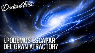 ¿Podemos Escapar del Gran Atractor? 🌌