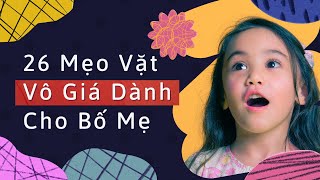 26 Mẹo Vặt Vô Giá Dành Cho Bố Mẹ