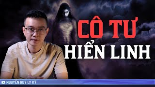 Lỳ kỳ nghe kể CÔ TƯ HIỂN LINH  - Chuyện tâm linh Nguyễn Huy kể