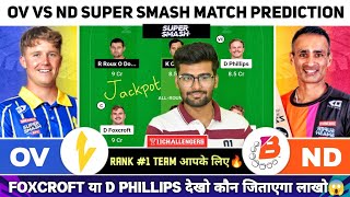 OV vs ND Dream11, OV vs ND Dream11 Prediction, OV vs ND Super Smash Dream11 Team Today