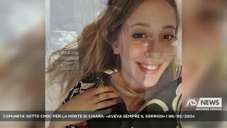 COMUNITA' SOTTO CHOC PER LA MORTE DI CHIARA: «AVEVA SEMPRE IL SORRISO» | 06/02/2024