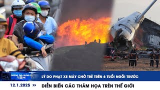 XEM NHANH 12H ngày 12/1: Lý do phạt xe máy chở trẻ ngồi trước | Diễn biến các thảm họa trên thế giới