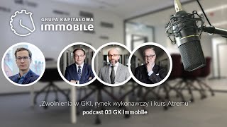 Zwolnienia w GKI, rynek wykonawczy i kurs Atremu - podkast 03 GK IMMOBILE