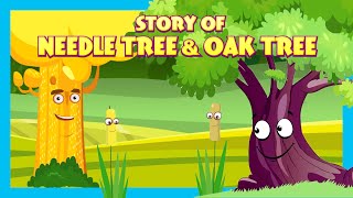 Story Of Needle Tree & Oak Tree |  Stories For Kids| Tia And Tofu Storytelling | Kids Hut Stories
