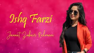 Ishq Farzi Lyrics||Jannat Zubair||Romantic Song