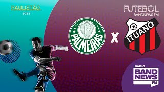 Palmeiras x Ituano | Campeonato Paulista 2022 | 23/03/2022